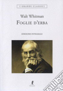 Foglie d'erba. Ediz. integrale libro di Whitman Walt; Rossi L. (cur.)