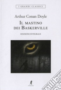 Il mastino dei Baskerville. Ediz. integrale libro di Doyle Arthur Conan