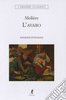 L'avaro. Ediz. integrale libro di Molière