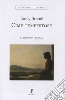 Cime tempestose. Ediz. integrale libro di Brontë Emily