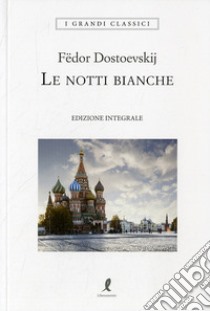 Le notti bianche. Ediz. integrale libro di Dostoevskij Fëdor