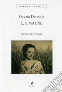 La madre. Ediz. integrale libro di Deledda Grazia; Cerruti M. G. (cur.)