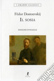 Il sosia. Ediz. integrale libro di Dostoevskij Fëdor; Tardino S. (cur.)