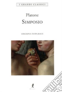 Il simposio. Ediz. integrale libro di Platone; Paini D. (cur.)