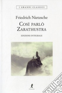 Così parlò Zarathustra. Ediz. integrale libro di Nietzsche Friedrich; Romagnoli A. (cur.)