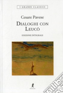 Dialoghi con Leucò. Ediz. integrale libro di Pavese Cesare; Barbera G. (cur.)