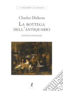 La bottega dell'antiquario. Ediz. integrale libro di Dickens Charles; Izzo C. (cur.)