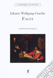 Faust. Ediz. integrale libro di Goethe Johann Wolfgang; Chiusano I. A. (cur.)