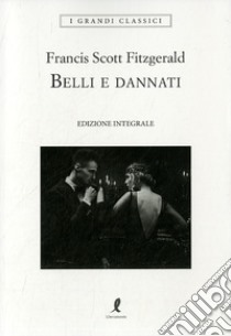 Belli e dannati. Ediz. integrale libro di Fitzgerald Francis Scott; Bicicchi R. (cur.); Conti M. (cur.)