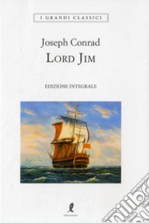 Lord Jim. Ediz. integrale libro di Conrad Joseph