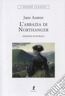 L'abbazia di Northanger. Ediz. integrale libro di Austen Jane; Poledrelli S. (cur.)