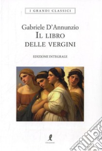 Il libro delle vergini libro di D'Annunzio Gabriele