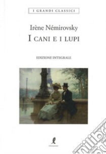 I cani e i lupi libro di Némirovsky Irène