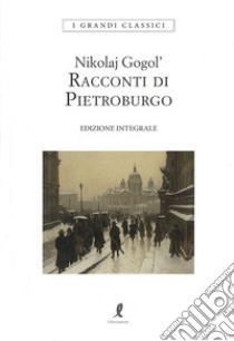 Racconti di Pietroburgo libro di Gogol' Nikolaj