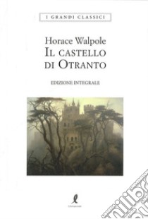 Il castello di Otranto libro di Walpole Horace; Caterini A. (cur.)