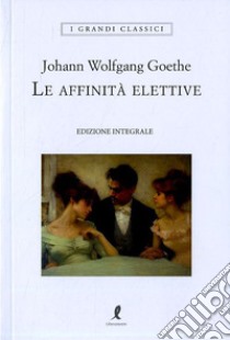 Le affinità elettive libro di Goethe Johann Wolfgang