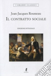 Il contratto sociale libro di Rousseau Jean-Jacques