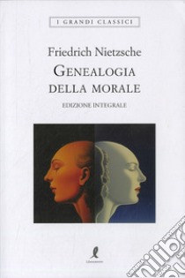 Genealogia della morale. Ediz. integrale libro di Nietzsche Friedrich; Bicicchi R. (cur.); Romagnoli A. (cur.)