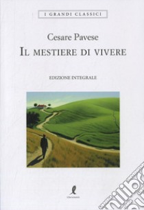 Il mestiere di vivere. Ediz. integrale libro di Pavese Cesare; Barbera G. (cur.)