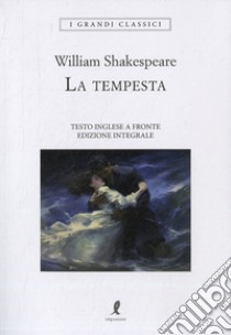 La tempesta. Testo inglese a fronte. Ediz. integrale libro di Shakespeare William