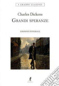 Grandi speranze. Ediz. integrale libro di Dickens Charles