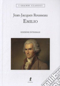 Emilio. Ediz. integrale libro di Rousseau Jean-Jacques; De Petris J. (cur.)