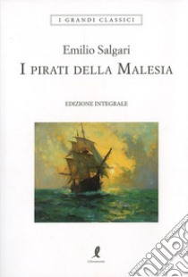 I pirati della Malesia. Ediz. integrale libro di Salgari Emilio