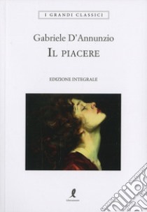 Il piacere. Ediz. integrale libro di D'Annunzio Gabriele