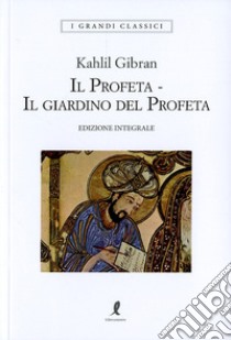 Il profeta-Il giardino del profeta. Ediz. integrale libro di Gibran Kahlil; Clementi M. (cur.)