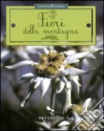 Fiori della montagna. Ediz. illustrata libro