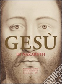 Gesù di Nazareth. Guardate a Cristo: pensieri introduttivi di Benedetto XVI libro