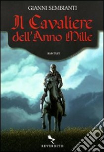 Il Cavaliere dell'anno mille libro di Sembianti Gianni