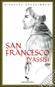 San Francesco d'Assisi libro di Crescimbeni Giuseppe