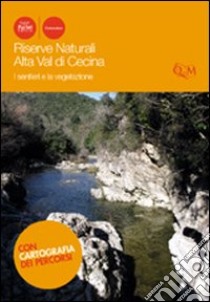 Riserve naturali Alta Val di Cecina. I sentieri e la vegetazione libro