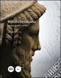 Volterra romana. Storia, genti e civiltà libro di Furiesi Alessandro