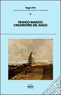 L'Inchiostro del mago. Saggi di letteratura inglese dell'Ottocento libro di Marucci Franco