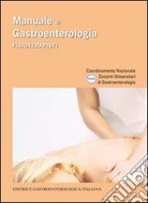 Manuale di gastroenterologia. Fisioterapisti libro di Unigastro (cur.)