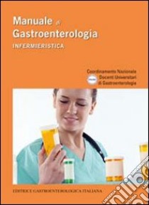 Manuale di gastroenterologia. Infermieristica libro di Unigastro (cur.)