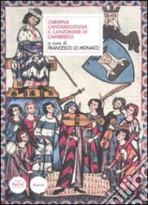 Carmina cantabrigensia. Il canzoniere di Cambridge. Testo latino a fronte libro di Lo Monaco F. (cur.)