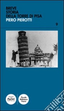 Breve storia della torre di Pisa libro di Pierotti Piero