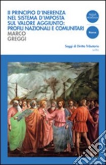 Il principio di inerenza nel sistema di imposta sul valore aggiunto libro di Greggi Marco