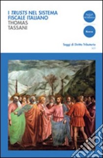 I trusts nel sistema fiscale italiano libro di Tassani Thomas