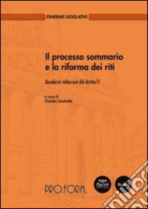 Il processo sommario e la riforma dei riti. Quaderni volterrani del diritto libro di Cecchella C. (cur.)