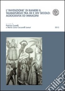 L'invenzione di Ranieri il taumaturgo tra XII e XIV secolo: agiografia ed immagini libro di Castelli P. (cur.); Ceccarelli Lemut M. L. (cur.)