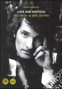 Love and emotion. Una storia di Willy Deville libro di Zambellini Mauro