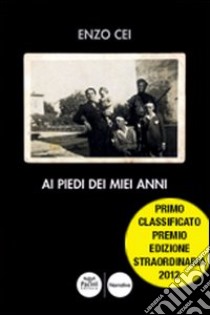 Ai piedi dei miei anni libro di Cei Enzo