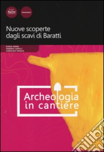 Nuove scoperte dagli scavi di Baratti. Archeologia in cantiere libro di Sorge E. (cur.); Camilli A. (cur.); Megale C. (cur.)