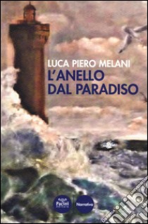 L'anello dal paradiso libro di Melani Luca P.