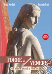 Torre di Venere. Vita e morte e miracoli al Forte dei Marmi libro di Nardini Tessa; Neri Stefania