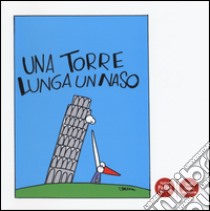 Una torre lunga un naso libro di Giraldi Stefano; Cavezzali Massimo